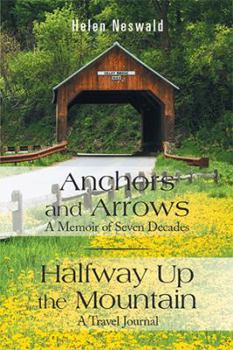 Paperback Anchors and Arrows: a Memoir of Seven Decades: Halfway up the Mountain: a Travel Journal Book