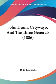 Paperback John Dunn, Cetywayo, And The Three Generals (1886) Book