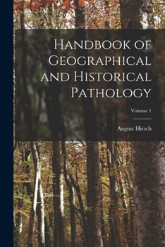 Paperback Handbook of Geographical and Historical Pathology; Volume 1 Book