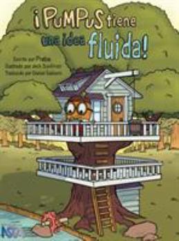 Hardcover ¡Pumpus tiene una idea fluida!: Spanish edition of Pumpus Has A Flowing Idea! [Spanish] Book