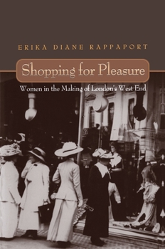 Shopping for Pleasure: Women in the Making of London's West End.