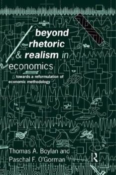 Paperback Beyond Rhetoric and Realism in Economics: Towards a Reformulation of Methodology Book