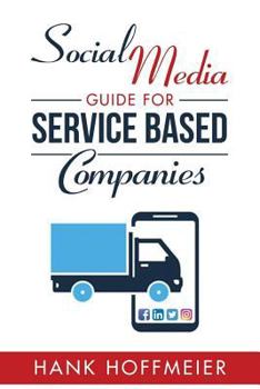 Paperback Social Media Guide for Service Based Companies: How to set-up, use and advertise on Social Media Book