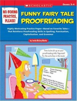 Paperback No Boring Practice, Please! Funny Fairy Tale Proofreading: Highly Motivating Practice Pages--Based on Favorite Folk and Fairy Tales--That Reinforce Pr Book