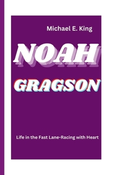 Paperback Noah Gragson: Life in the Fast Lane-Racing with Heart Book