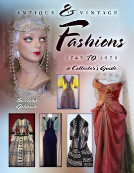 Hardcover Antique & Vintage Fashions 1745 to 1979: A Collector's Guide Book