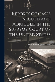 Paperback Reports of Cases Argued and Adjudged in the Supreme Court of the United States Book