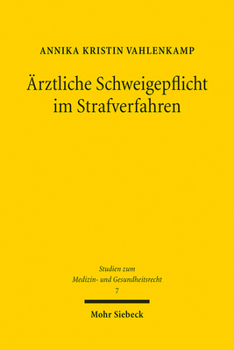 Arztliche Schweigepflicht Im Strafverfahren: Zwischen Geheimnisschutz Und Strafverfolgung