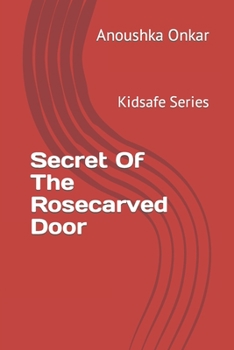 Paperback Secret Of The Rosecarved Door: Kidsafe Series Book