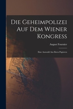 Paperback Die Geheimpolizei auf dem Wiener Kongress: Eine Auswahl aus ihren Papieren [German] Book