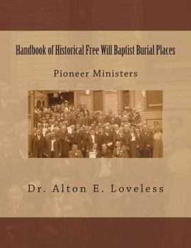 Paperback Handbook of Historical Free Will Baptist Burial Places: Pioneer Ministers Book
