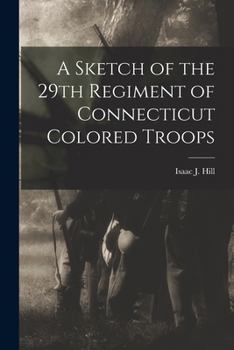 Paperback A Sketch of the 29th Regiment of Connecticut Colored Troops Book