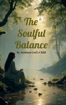 Paperback The Soulful Balance: Embracing Spirituality in a Modern World Book