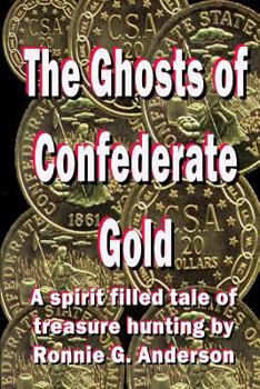 The Ghosts of Confederate Gold