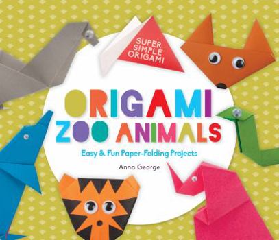 Library Binding Origami Zoo Animals: Easy & Fun Paper-Folding Projects Book