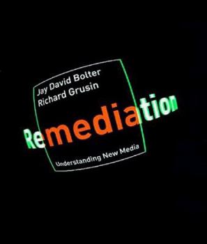 Remediation: Understanding New Media