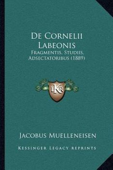 Paperback De Cornelii Labeonis: Fragmentis, Studiis, Adsectatoribus (1889) [Latin] Book