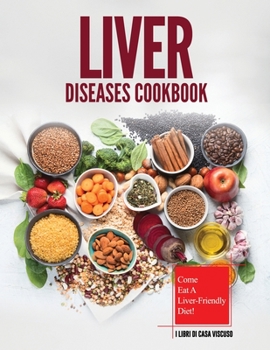 Paperback Liver Diseases Cookbook: Come Eat a Liver-Friendly Diet! Book