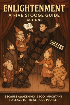 Enlightenment: A Five Stooge Guide: Act One
