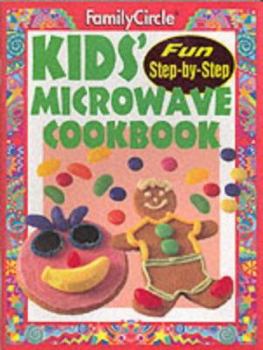 Paperback Step-by-step: Kid's Microwave Cookbook ("Family Circle" Step-by-step Cookery Collection) Book