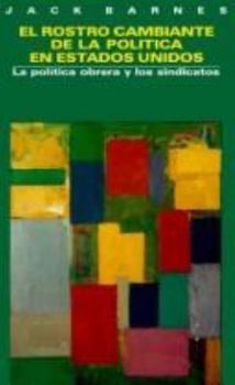 Paperback Rostro Cambiante de la Politica en Estados Unidos: La Politica Obrera y los Sindicatos (English, Spanish and Spanish Edition) Book
