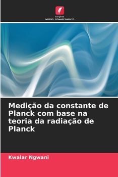 Paperback Medição da constante de Planck com base na teoria da radiação de Planck [Portuguese] Book