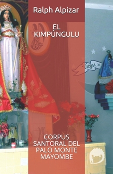 EL KIMPÚNGULU: CORPUS SANTORAL DEL PALO MONTE MAYOMBE (Colección Maiombe) (Spanish Edition)