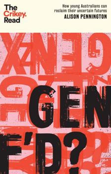 Paperback Gen F'd?: How Young Australians Can Reclaim Their Uncertain Futures (The Crikey Read) Book