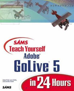 Sams Teach Yourself Adobe(R) GoLive(R) 5 in 24 Hours - Book  of the Sams Teach Yourself Series