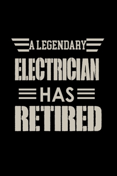 A Legendary Electrician Has Retired: Food Journal Track Your Meals Eat Clean And Fit Breakfast Lunch Diner Snacks Time Items Serving Cals Sugar Protein Fiber Carbs Fat 110 Pages 6 X 9 In 15.24 X 22.86