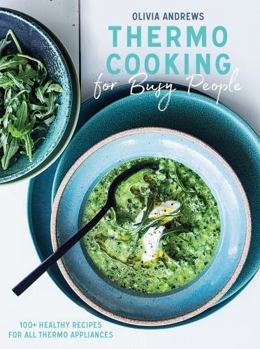 Paperback Thermo Cooking for Busy People: 100+ Healthy Recipes for All Thermo Appliances Book