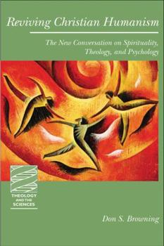 Paperback Reviving Christian Humanism: The New Conversation on Spirituality, Theology, and Psychology Book