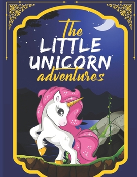 Paperback The Little Unicorn Adventures: Meaningful Bedtime Stories for Children Book
