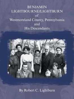 Paperback Benjamin Lightbourne/Lightburn of Westmoreland County, Pennsylvania and His Descendants Book
