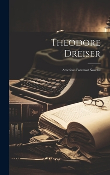 Hardcover Theodore Dreiser; America's Foremost Novelist Book