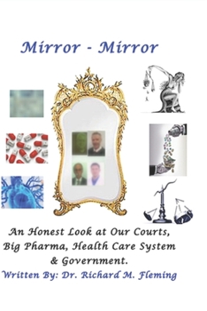 Paperback Mirror - Mirror: An Honest Look at Our Courts, Big Pharma, Health Care and Our Government Book