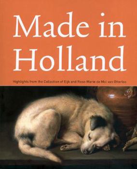 Paperback Made in Holland: Highlights from the Collection of Eijk and Rose-Marie de Mol Van Otterloo Book