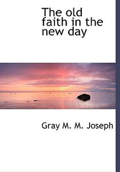 The Old Faith in the New Day