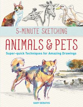 Paperback 5-Minute Sketching -- Animals and Pets: Super-Quick Techniques for Amazing Drawings Book