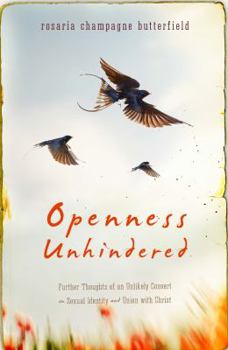 Paperback Openness Unhindered: Further Thoughts of an Unlikely Convert on Sexual Identity and Union with Christ Book