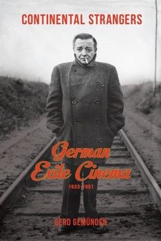 Paperback Continental Strangers: German Exile Cinema, 1933-1951 Book