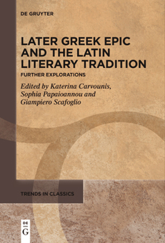 Paperback Later Greek Epic and the Latin Literary Tradition: Further Explorations Book