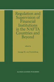 Paperback Regulation and Supervision of Financial Institutions in the NAFTA Countries and Beyond Book