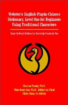 Paperback Webster's English-Pinyin-Chinese Dictionary, Level One for Beginners Using Traditional Characters: Easy-To-Read Edition for Everyday Practical Use Book