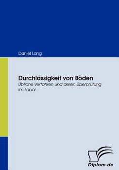 Paperback Durchlässigkeit von Böden: Übliche Verfahren und deren Überprüfung im Labor [German] Book