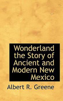 Paperback Wonderland the Story of Ancient and Modern New Mexico Book