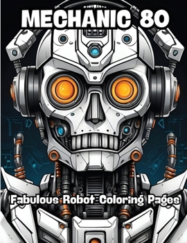 Paperback Mechanic 80: Fabulous Robot Coloring Pages Book