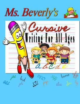 Paperback Ms. Beverly's Cursive Writing For All Ages: No subtitle Book