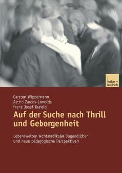 Paperback Auf Der Suche Nach Thrill Und Geborgenheit: Lebenswelten Rechtsradikaler Jugendlicher Und Neue Pädagogische Perspektiven [German] Book