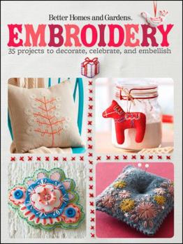 Paperback Embroidery: 35 Projects to Decorate, Celebrate, and Embellish (Better Homes and Gardens Crafts) Book